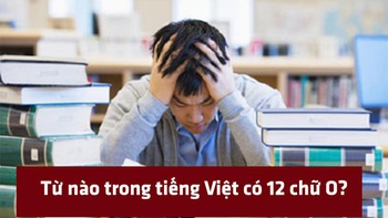 Từ tiếng Việt nào có 12 chữ O?