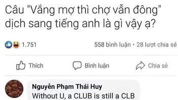 Ảnh vui 25-4: 'Vắng mợ chợ vẫn đông' dịch sang tiếng Anh là gì?