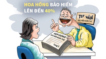 Hoa hồng bảo hiểm cao chót vót... đến 40%