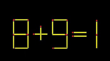 Thử tài IQ: Di chuyển một que diêm để 8+9=1 thành phép tính đúng