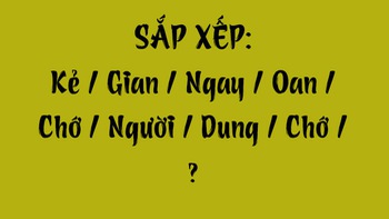 Thử tài tiếng Việt: Sắp xếp các từ sau thành câu có nghĩa (P145)