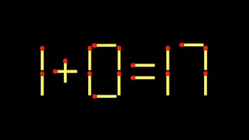 Thử tài IQ: Di chuyển một que diêm để 1+0=17 thành phép tính đúng