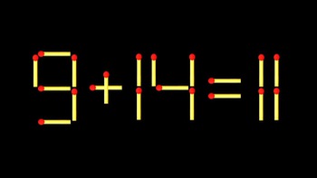 Thử tài IQ: Di chuyển một que diêm để 9+14=11 thành phép tính đúng