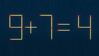 Thử tài IQ: Di chuyển một que diêm để 9+7=4 thành phép tính đúng