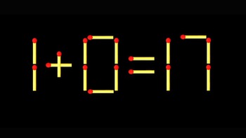 Thử tài IQ: Di chuyển một que diêm để 1+0=17 thành phép tính đúng