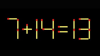 Thử tài IQ: Di chuyển một que diêm để 7+14=13 thành phép tính đúng