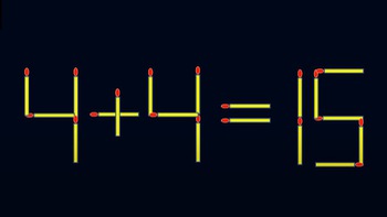 Thử tài IQ: Di chuyển một que diêm để 4+4=15 thành phép tính đúng