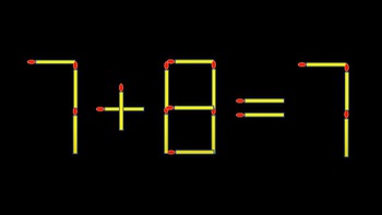 Thử tài IQ: Di chuyển một que diêm để 7+8=7 thành phép tính đúng