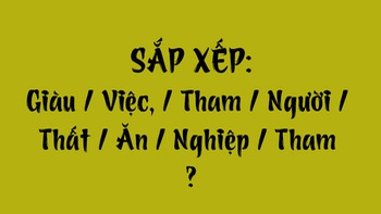 Thử tài tiếng Việt: Sắp xếp các từ sau thành câu có nghĩa (P162)