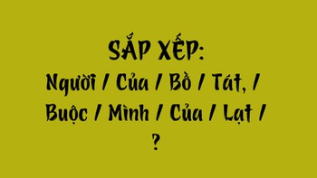 Thử tài tiếng Việt: Sắp xếp các từ sau thành câu có nghĩa (P163)