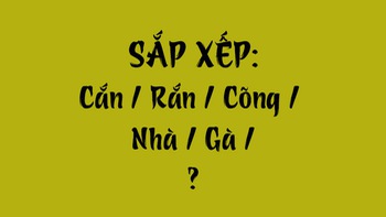 Thử tài tiếng Việt: Sắp xếp các từ sau thành câu có nghĩa (P164)