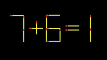 Thử tài IQ: Di chuyển một que diêm để 7+6=1 thành phép tính đúng