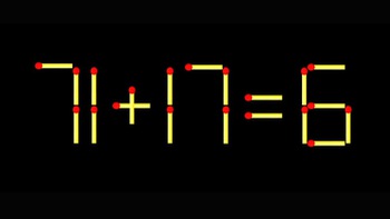 Thử tài IQ: Di chuyển một que diêm để 71+17=6 thành phép tính đúng