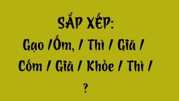 Thử tài tiếng Việt: Sắp xếp các từ sau thành câu có nghĩa (P153)