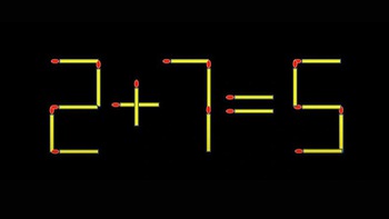 Thử tài IQ: Di chuyển một que diêm để 2+7=5 thành phép tính đúng