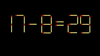 Thử tài IQ: Di chuyển một que diêm để 17-8=29 thành phép tính đúng