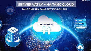 Server kết hợp Cloud giúp tối ưu chi phí, vận hành