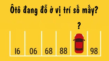 Thử thách IQ: Chiếc xe đang đỗ ở vị trí số mấy?