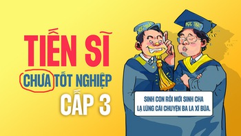 'Tiến sĩ' chưa tốt nghiệp cấp 3: Sinh con rồi mới sinh cha?