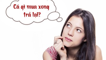 Cá gì mua xong trả lại?