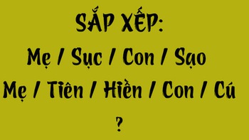 Thử tài tiếng Việt: Sắp xếp các từ sau thành câu có nghĩa (P132)