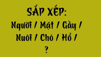 Thử tài tiếng Việt: Sắp xếp các từ sau thành câu có nghĩa (P139)