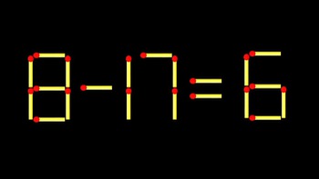 Thử tài IQ: Di chuyển một que diêm để 8-17=6 thành phép tính đúng