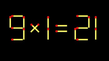 Thử tài IQ: Di chuyển một que diêm để 9x1=21 thành phép tính đúng