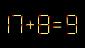 Thử tài IQ: Di chuyển một que diêm để 17+8=9 thành phép tính đúng