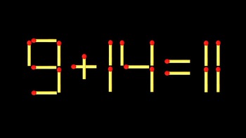 Thử tài IQ: Di chuyển một que diêm để 9+14=11 thành phép tính đúng