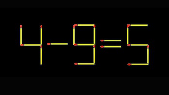 Thử tài IQ: Di chuyển một que diêm để 4-9=5 thành phép tính đúng