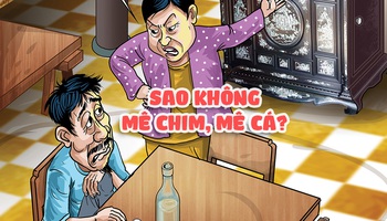 Sao ông không mê chim, mê cá?