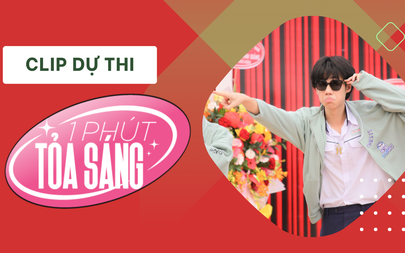 Clip dự thi 1 phút tỏa sáng của Quang Đăng - Thành Đạt