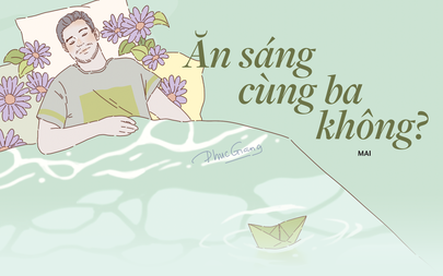 Truyện ngắn Mực Tím: Ăn sáng cùng ba không?
