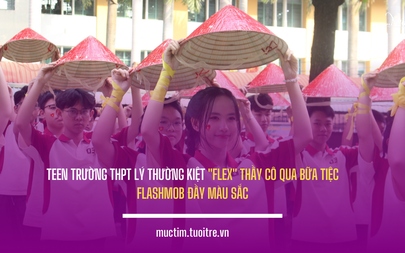 Teen Trường THPT Lý Thường Kiệt "flex" thầy cô qua bữa tiệc flashmob đầy màu sắc