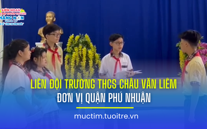 Liên hoan các đội tuyên truyền măng non: Liên đội Trường THCS Châu Văn Liêm (quận Phú Nhuận)