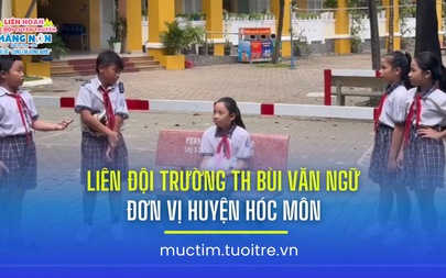 Liên hoan các đội tuyên truyền măng non: Liên Đội Trường TH Bùi Văn Ngữ (Hóc Môn)