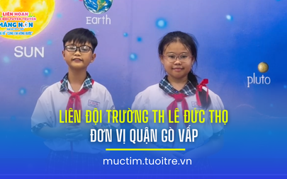 Liên hoan các đội tuyên truyền măng non: Liên đội Trường TH Lê Đức Thọ (Gò Vấp)