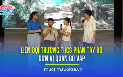 Liên hoan các đội tuyên truyền măng non: Liên đội Trường THCS Phan Tây Hồ (quận Gò Vấp)