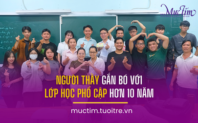 Người thầy gắn bó với lớp học phổ cập hơn 10 năm