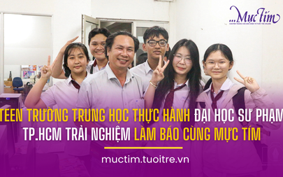 Teen Trường Trung học Thực hành Đại học Sư phạm TP.HCM trải nghiệm làm báo tại Mực Tím