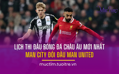 Lịch thi đấu bóng đá châu Âu: Man City đối đầu Man United