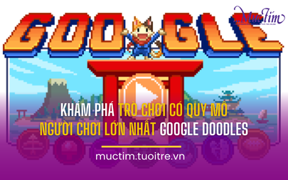 Khám phá trò chơi có quy mô người chơi lớn nhất của Google Doodles