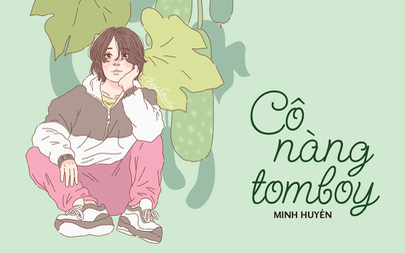 Truyện ngắn Mực Tím: Cô nàng tomboy