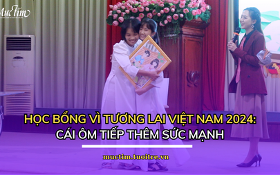 Học bổng Vì tương lai Việt Nam 2024: Cái ôm tiếp thêm sức mạnh