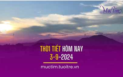 Thời tiết hôm nay 3-9: Tây Nguyên và Nam Bộ mưa to vào chiều tối