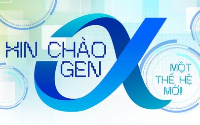 Xin chào gen alpha - một thế hệ mới!