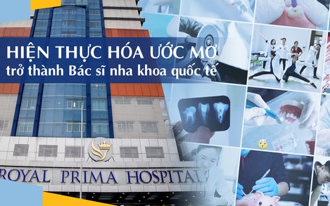 Hiện thực hóa ước mơ trở thành Bác sĩ nha khoa quốc tế