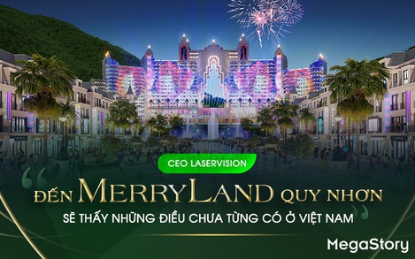CEO Laservision: 'Đến MerryLand Quy Nhơn sẽ thấy những điều chưa từng có ở Việt Nam'