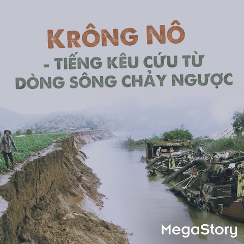 Krông Nô - tiếng kêu cứu từ dòng sông chảy ngược